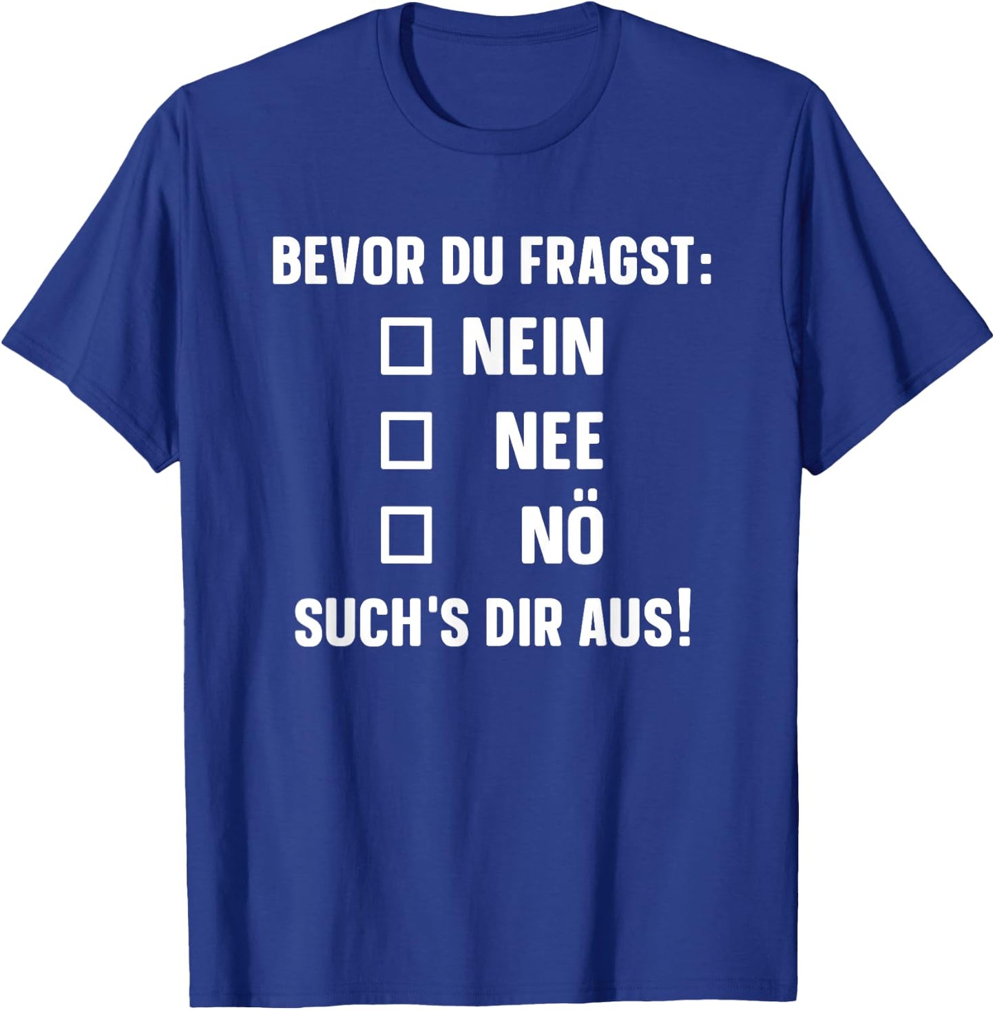 with German Text "Bevor du fragst: Nein Nee Nö" [German Language], black T-Shirt - T-Shirt | Royal