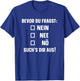 with German Text "Bevor du fragst: Nein Nee Nö" [German Language], black T-Shirt - T-Shirt | Royal