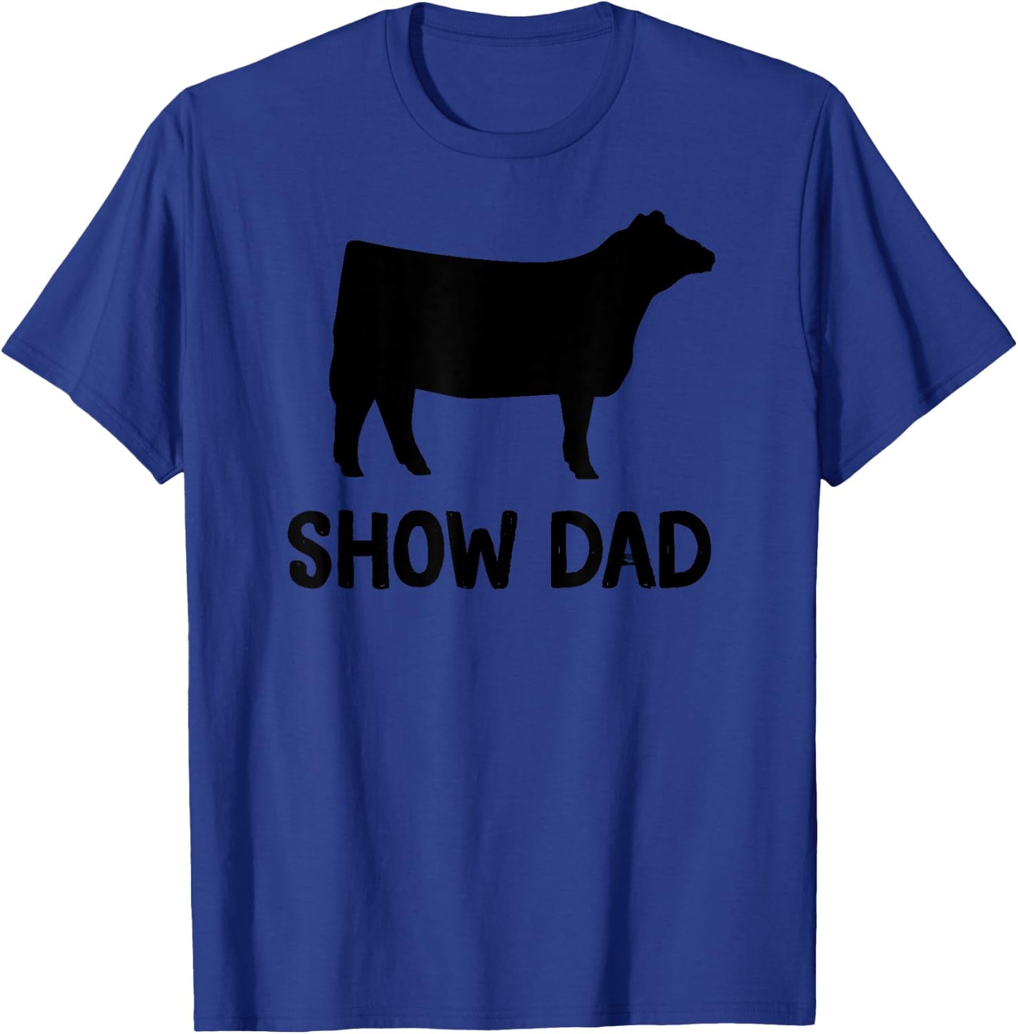 Cattle Show Dad Cow Show Dad T-Shirt - T-Shirt | Royal