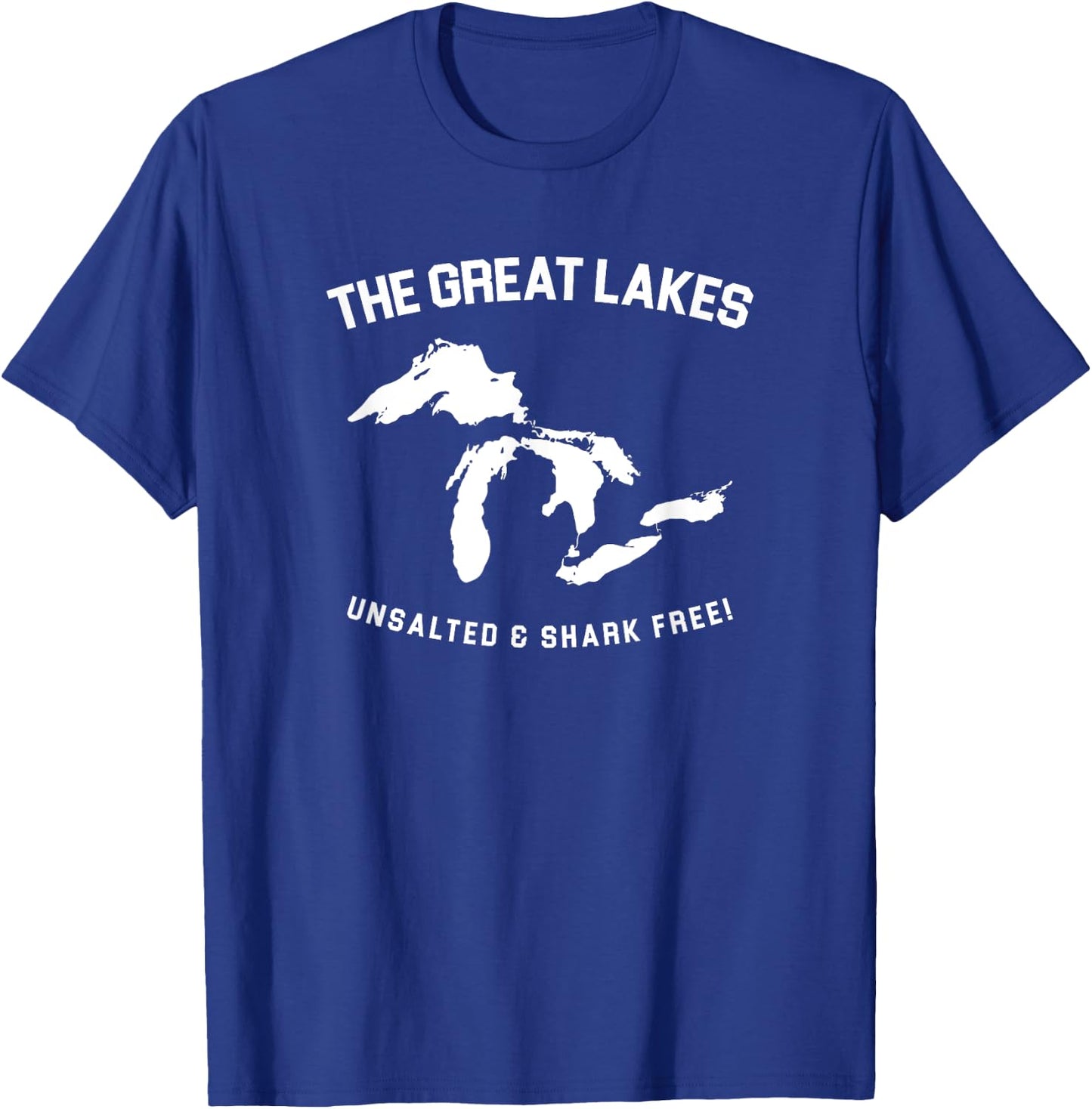 The Great Lakes Unsalted and Shark Free Funny Gift T-Shirt - T-Shirt | Royal