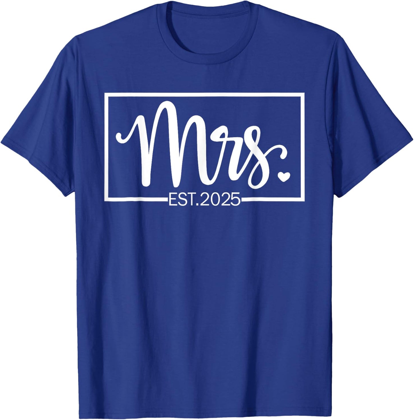 Mrs. Est. 2025 Just Married Wedding Wife Mr & Mrs Gifts T-Shirt - T-Shirt | Royal