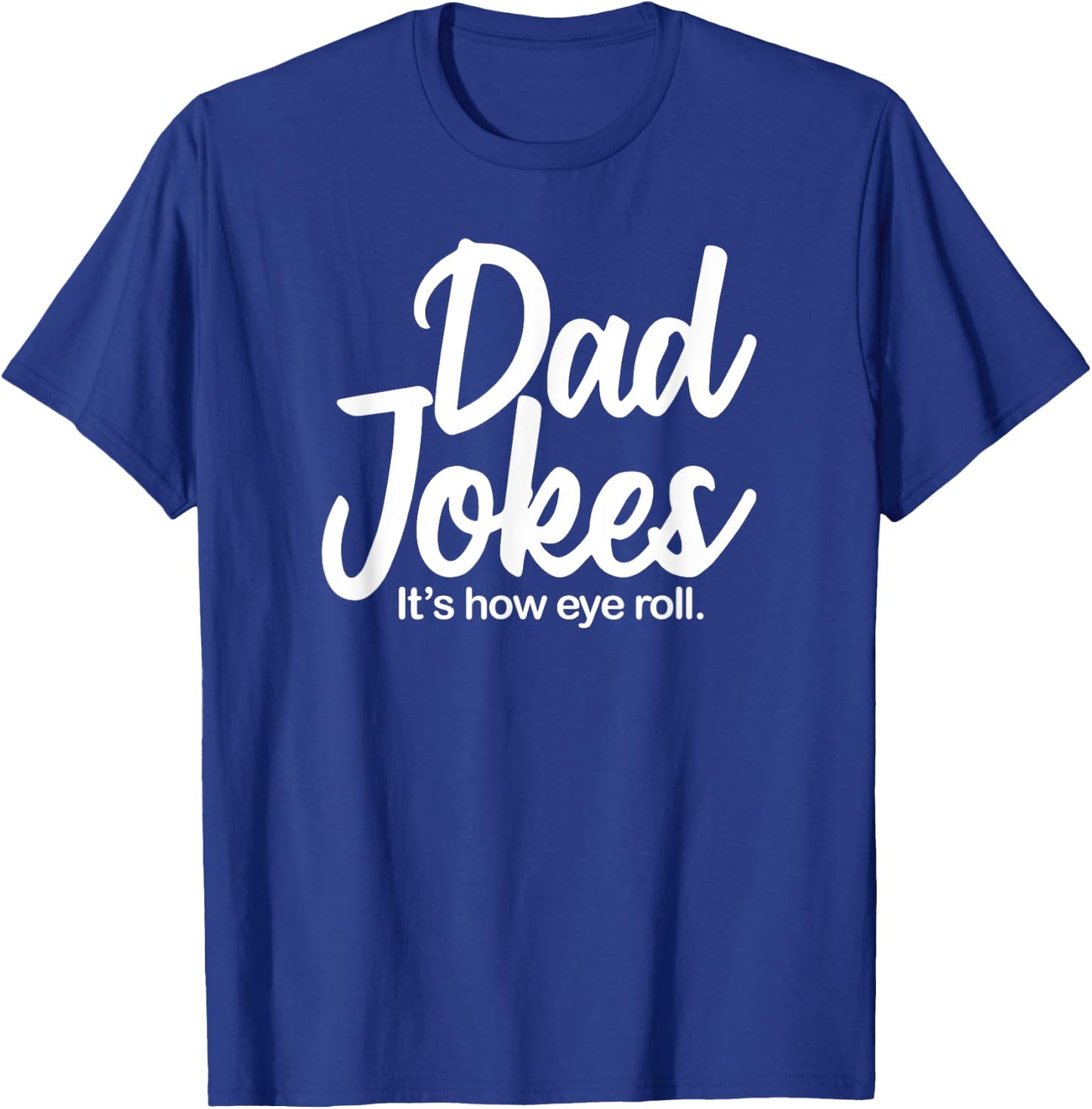 Its How Eye Roll Dad Joke T-Shirt - T-Shirt | Royal