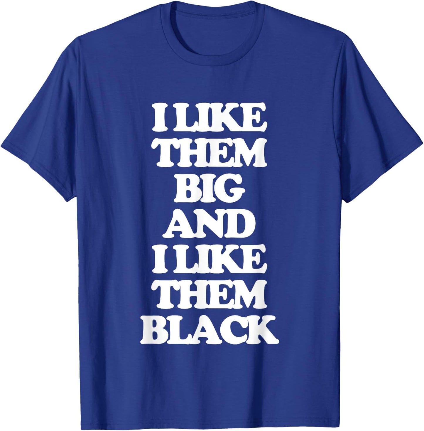 I Like Them Big & I Like Them Black - Funny Girls Women Cute T-Shirt - T-Shirt | Royal