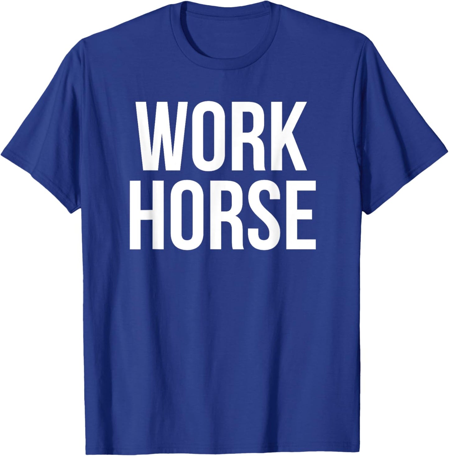 Work Horse Funny Office Job Humor T-Shirt - T-Shirt | Royal