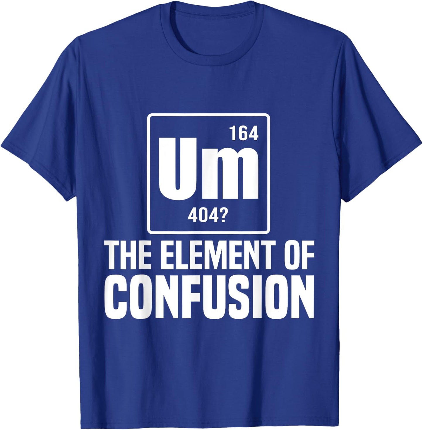 Um The Element Of Confusion College T-Shirt - T-Shirt | Royal