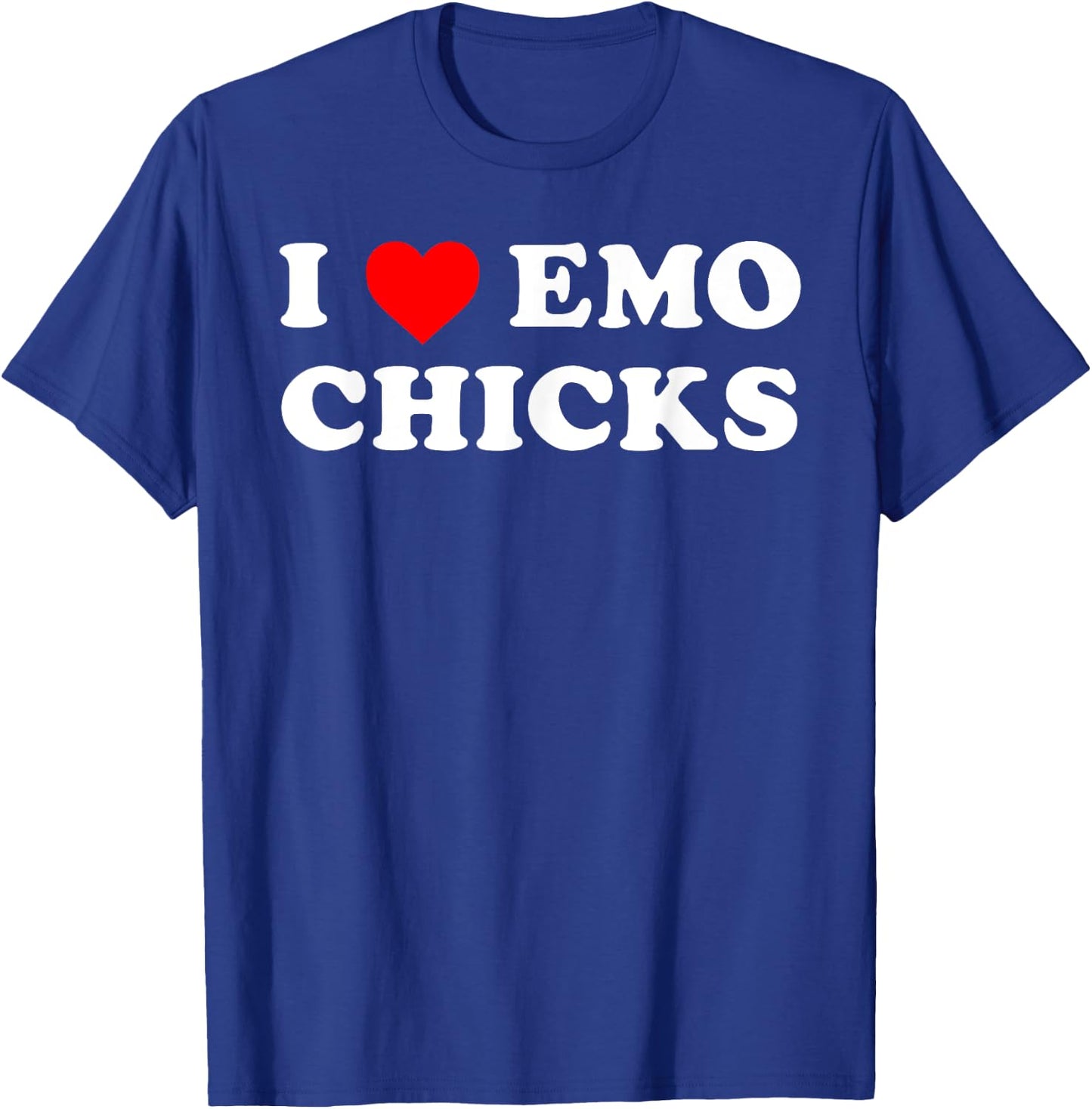 I Love Emo Chicks Funny Hot Preference Attraction T-Shirt - T-Shirt | Royal
