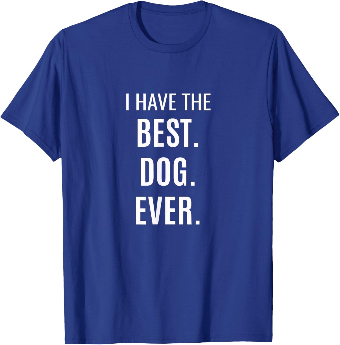 I Have the Best Dog Ever Women Kids T-Shirt - T-Shirt | Royal