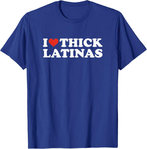 I Love Thick Latinas T-Shirt - T-Shirt | Royal