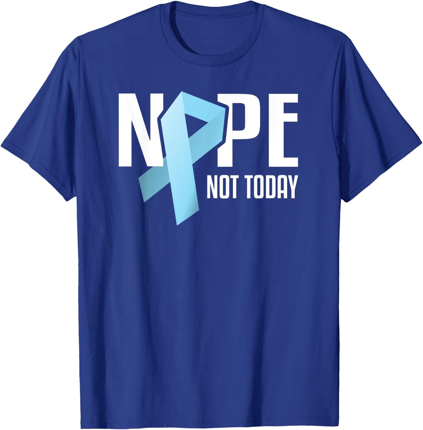 Nope Not Today Prostate Cancer Light Blue Support Ribbon T-Shirt - T-Shirt | Royal
