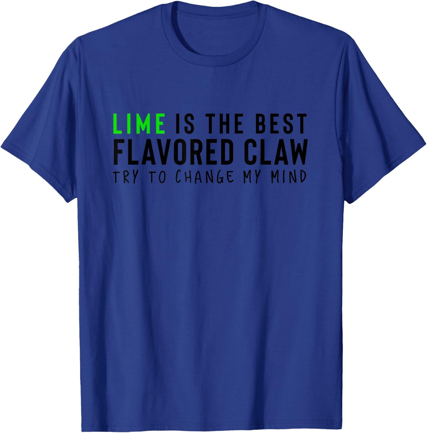 Lime is the Best Claw Ain't No Laws Hard Seltzer T-Shirt - T-Shirt | Royal