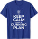 Keep Calm I Have A Cunning Plan Funny T-Shirt - T-Shirt | Royal