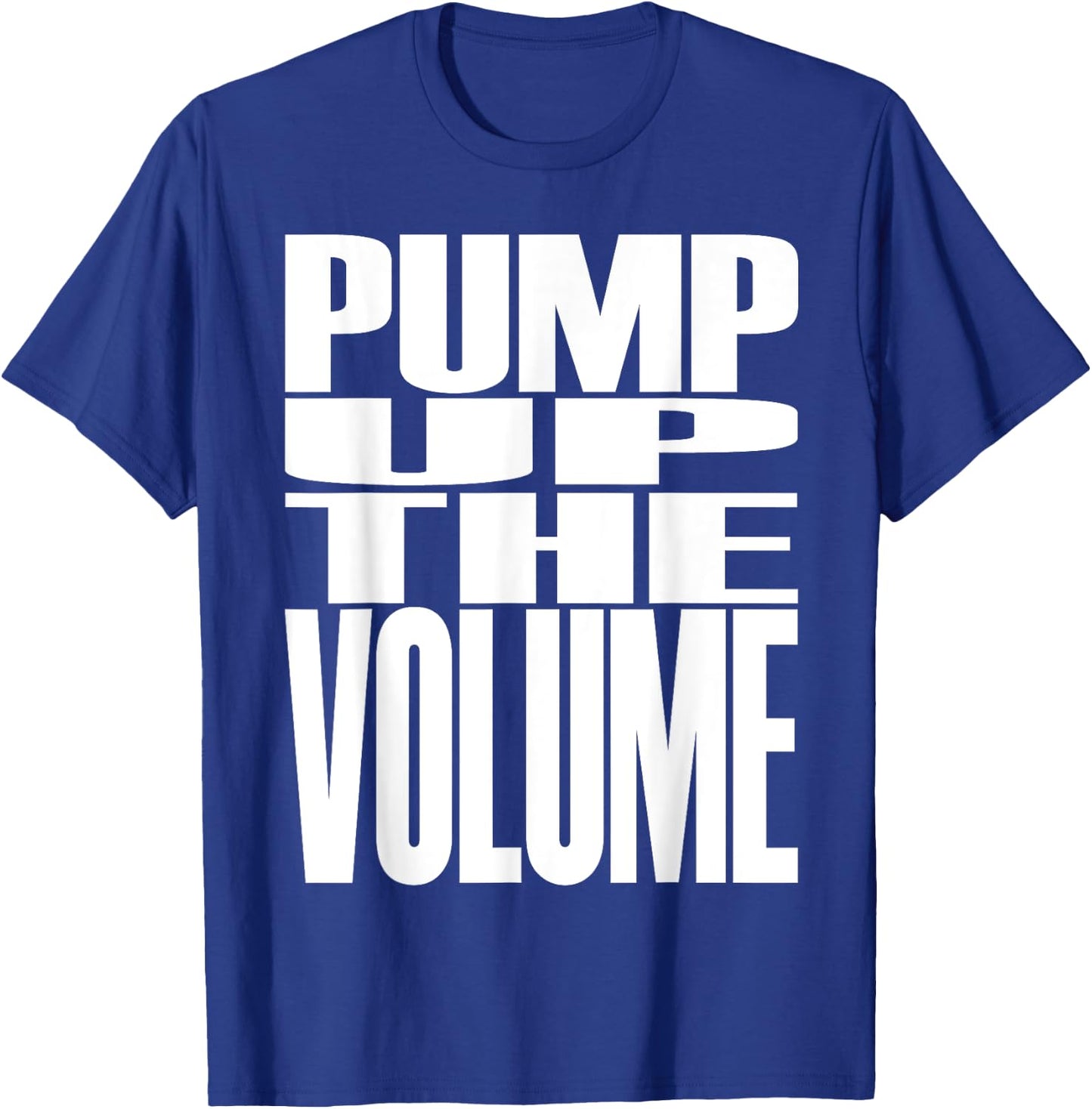 Big Print Slogan Pump Up The Volume Music Lover Rave Classic T-Shirt - T-Shirt | Royal