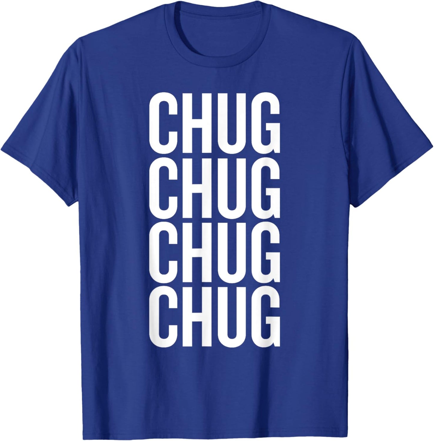 Chug Humor Saying for Bold Drinkers T-Shirt - T-Shirt | Royal