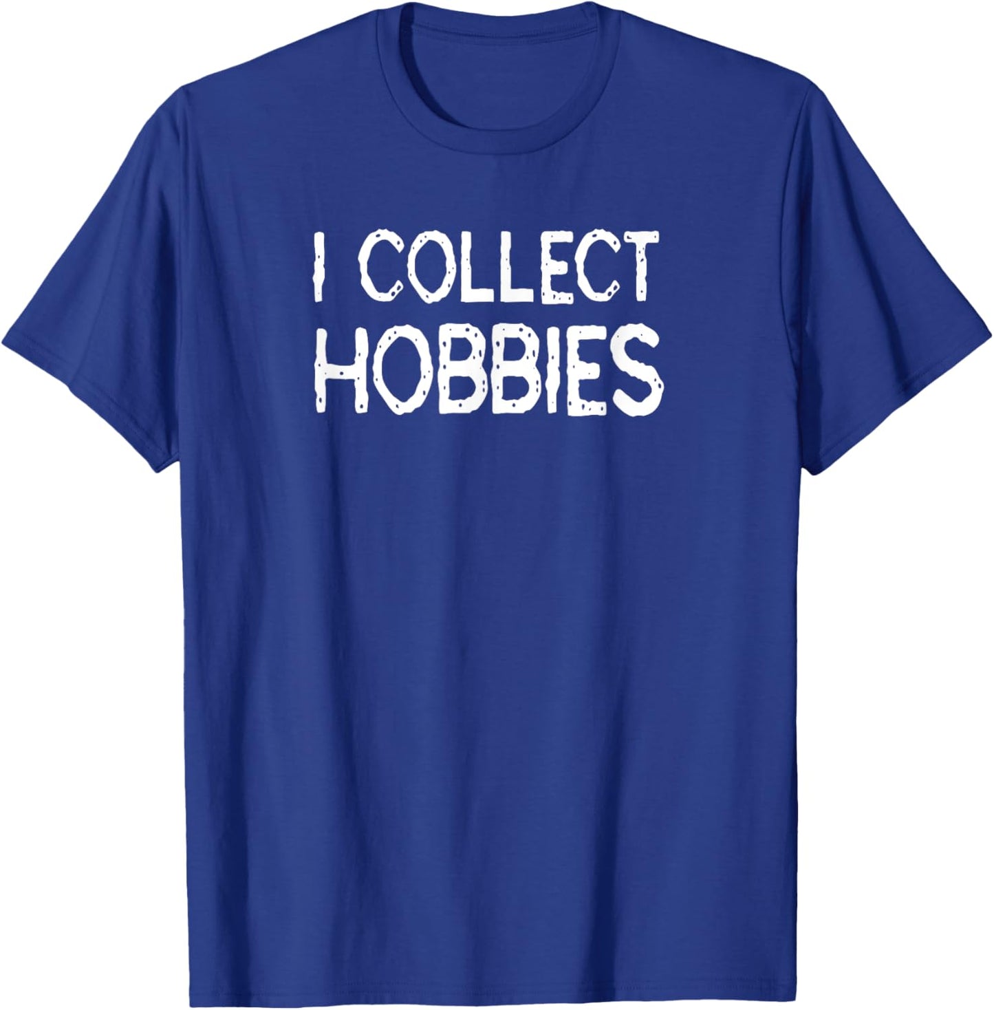 Hobby Collector: Funny Many Hobbies Gift T-Shirt - T-Shirt | Royal