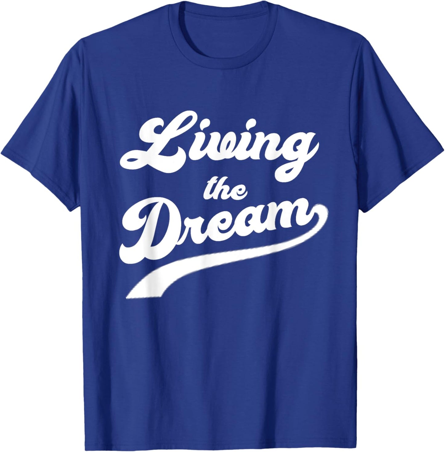Living The Dream Shirt - Funny Saying Shirt T-Shirt - T-Shirt | Royal