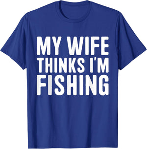 My Wife Thinks I'm Fishing - Vacances pour hommes T-Shirt - T-Shirt | Royal