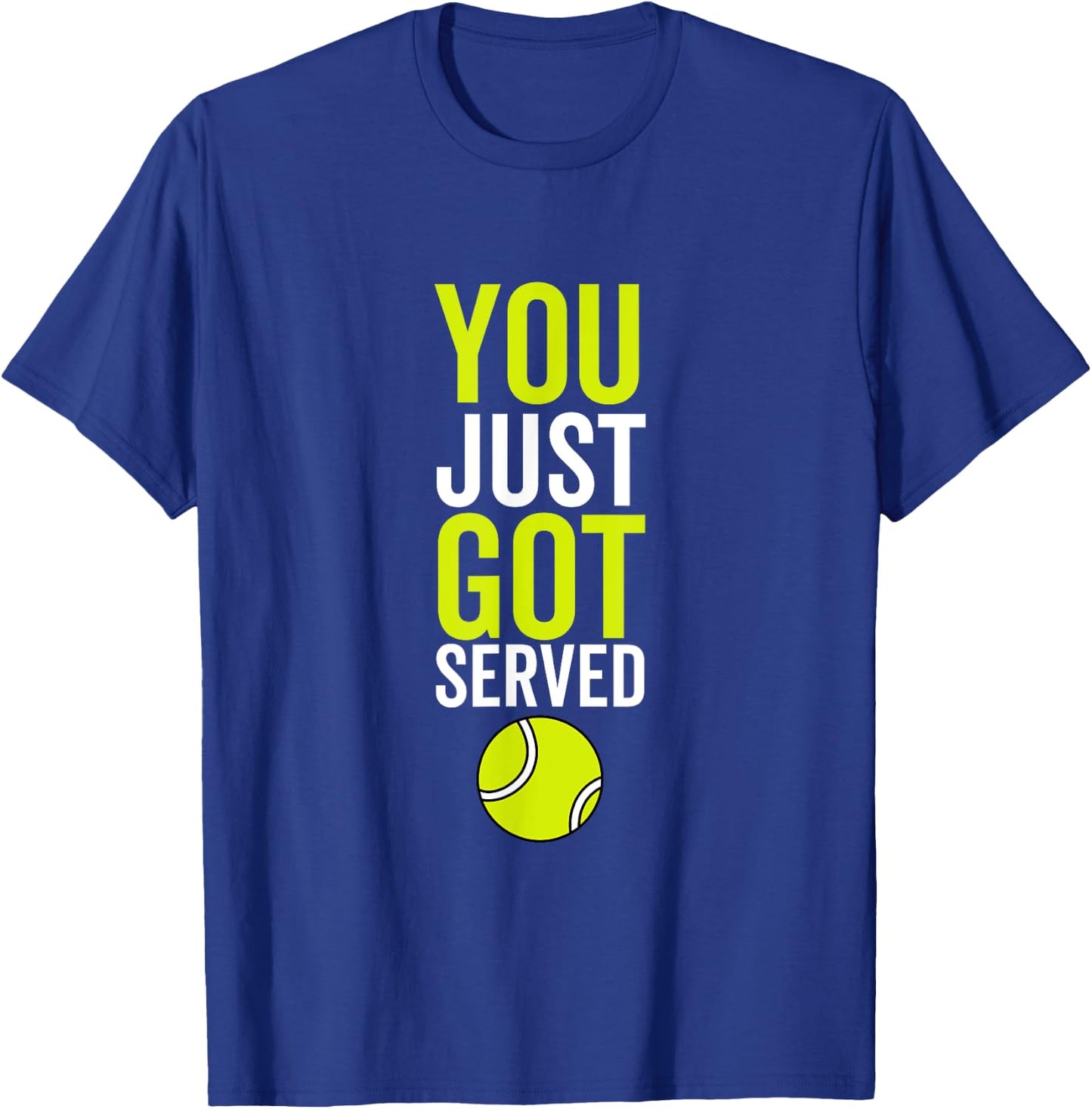 You Just Got Served Tennis Funny Sport Player Quote T-Shirt - T-Shirt | Royal