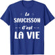 Funny quote Le Saucisson c'est la vie humour Saucisson T-Shirt - T-Shirt | Royal