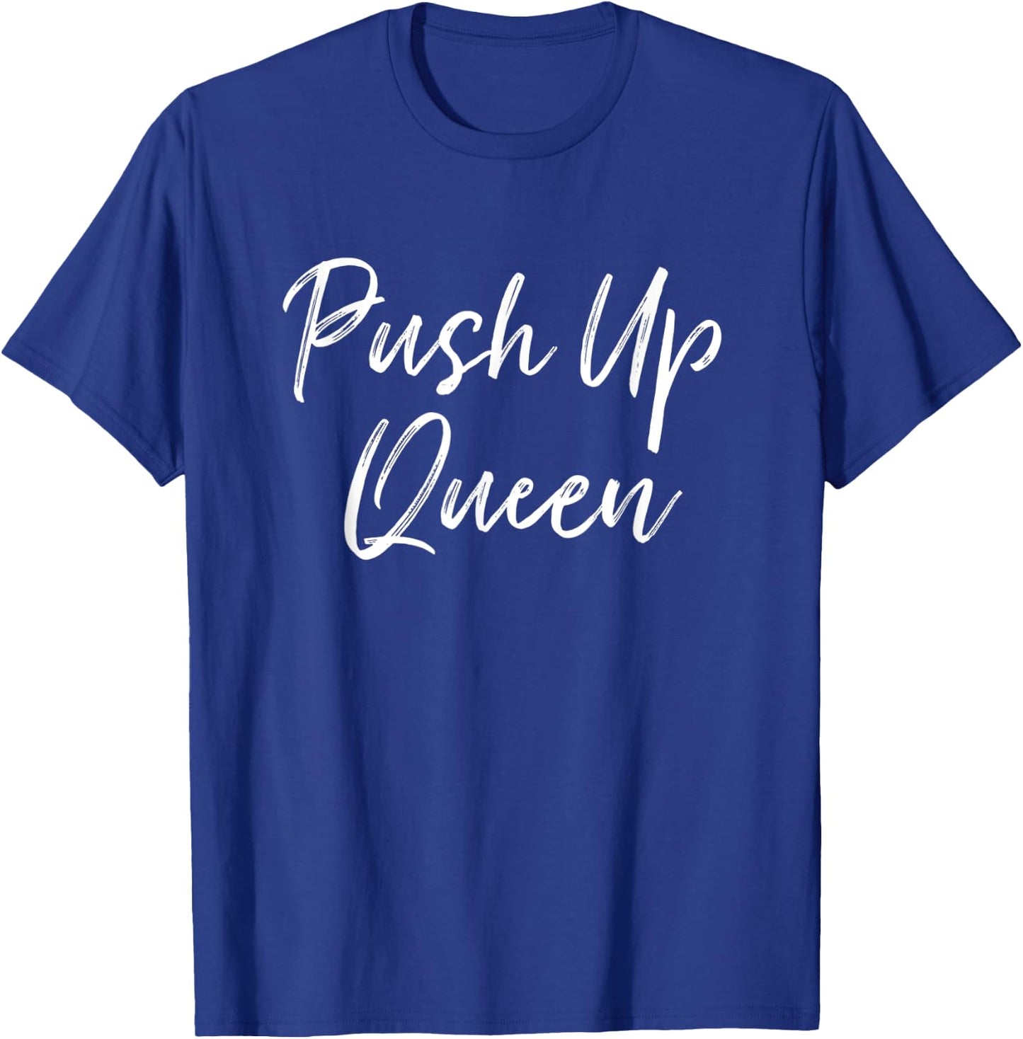 Push Up Queen Funny Workout Clothes Humorous Gym T-Shirt - T-Shirt | Royal