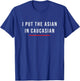 I Put The Asian in Caucasian Funny Gift Small T-Shirt - T-Shirt | Royal