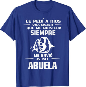Le Pedi A Dios Una Mujer Que Me Quisiera Siempre Me Envio T-Shirt - T-Shirt | Royal