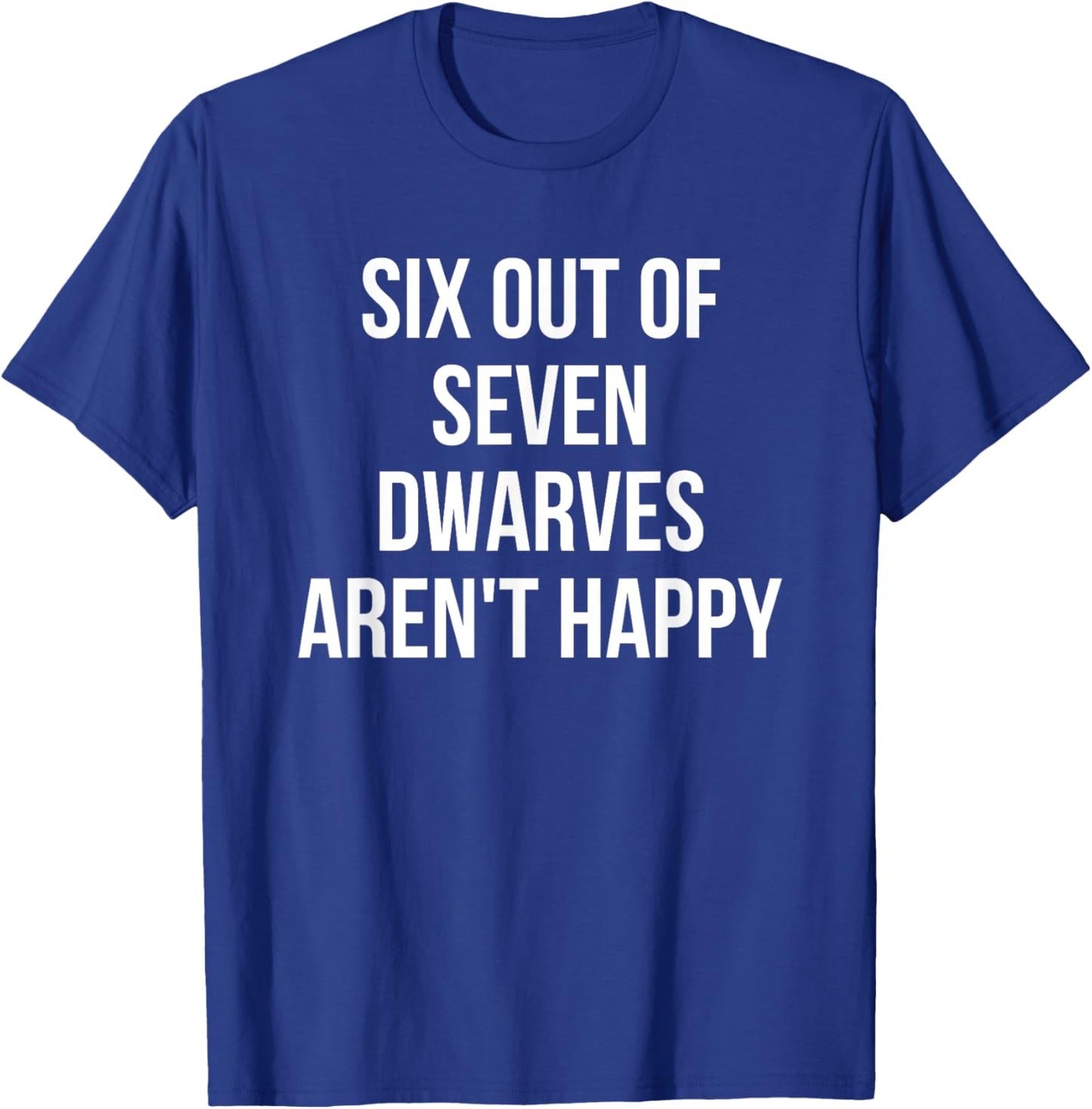 Six Out Of Seven Dwarves Aren't Happy T-Shirt - T-Shirt | Royal