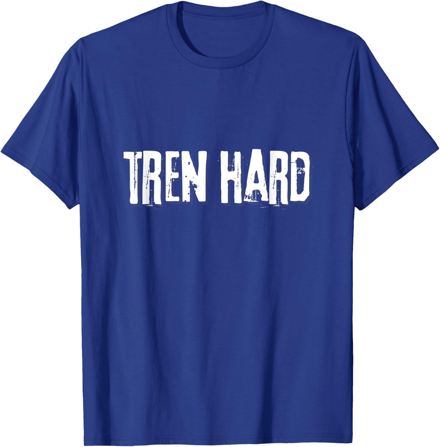 Tren Hard, Funny Steroids Tren Lover Anabolic Trenbolone T-Shirt - T-Shirt | Royal