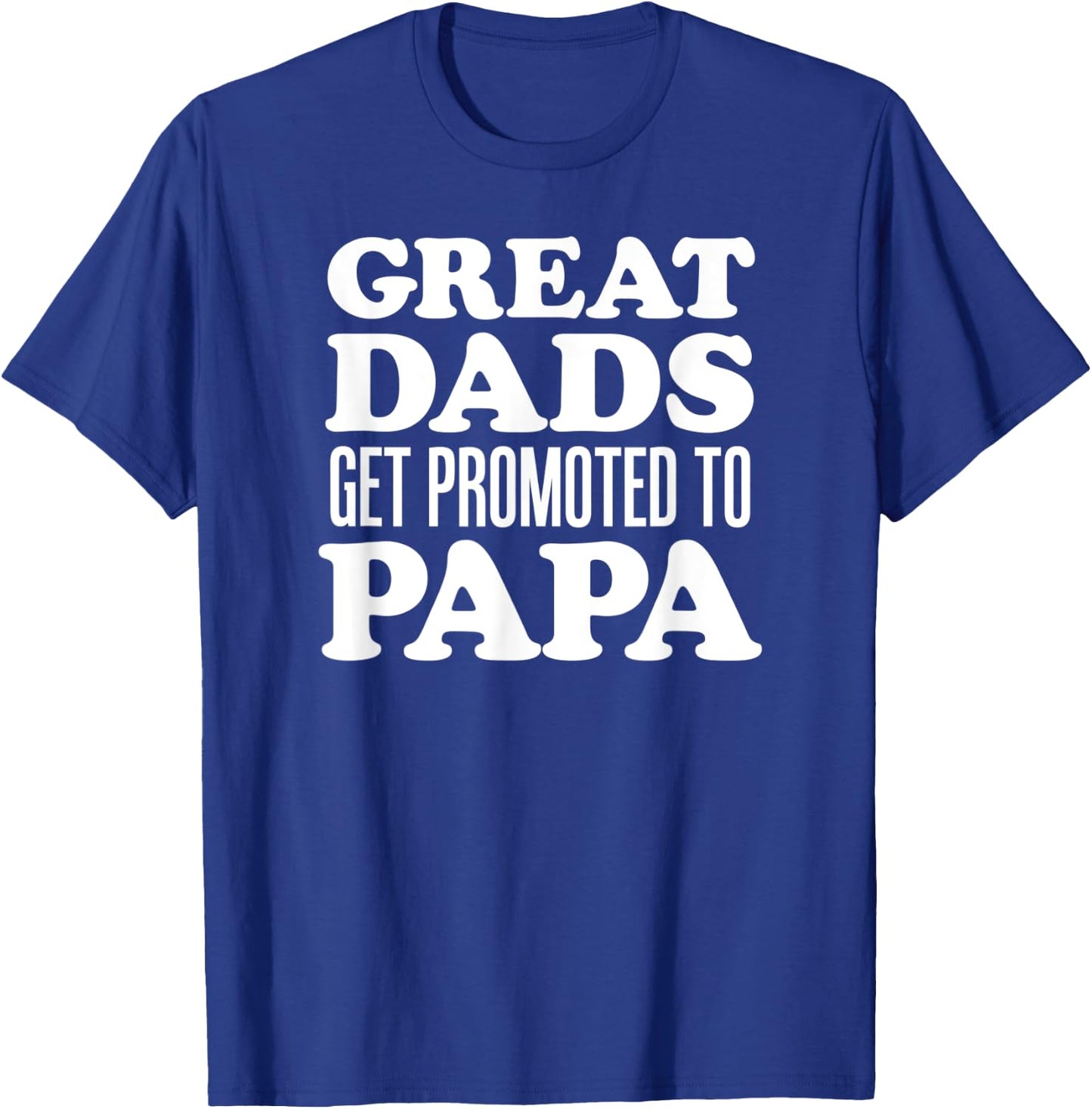 Great Dads Get Promoted To Papa Grandfather T-Shirt - T-Shirt | Royal