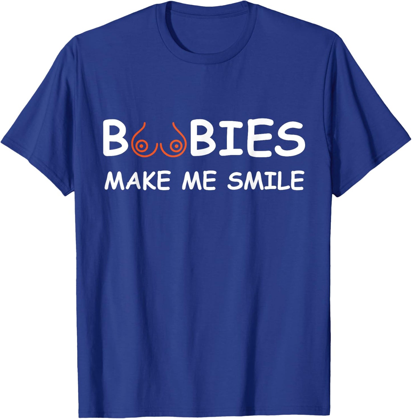 Boobs Make Me Smile | Party Adult Humor Funny T-Shirt - T-Shirt | Royal