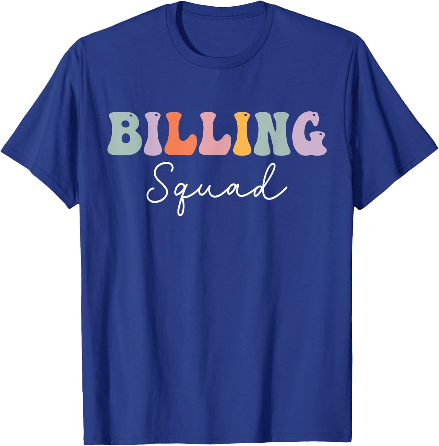 Billing Squad Medical Billing Specialist Coding Clinical T-Shirt - T-Shirt | Royal