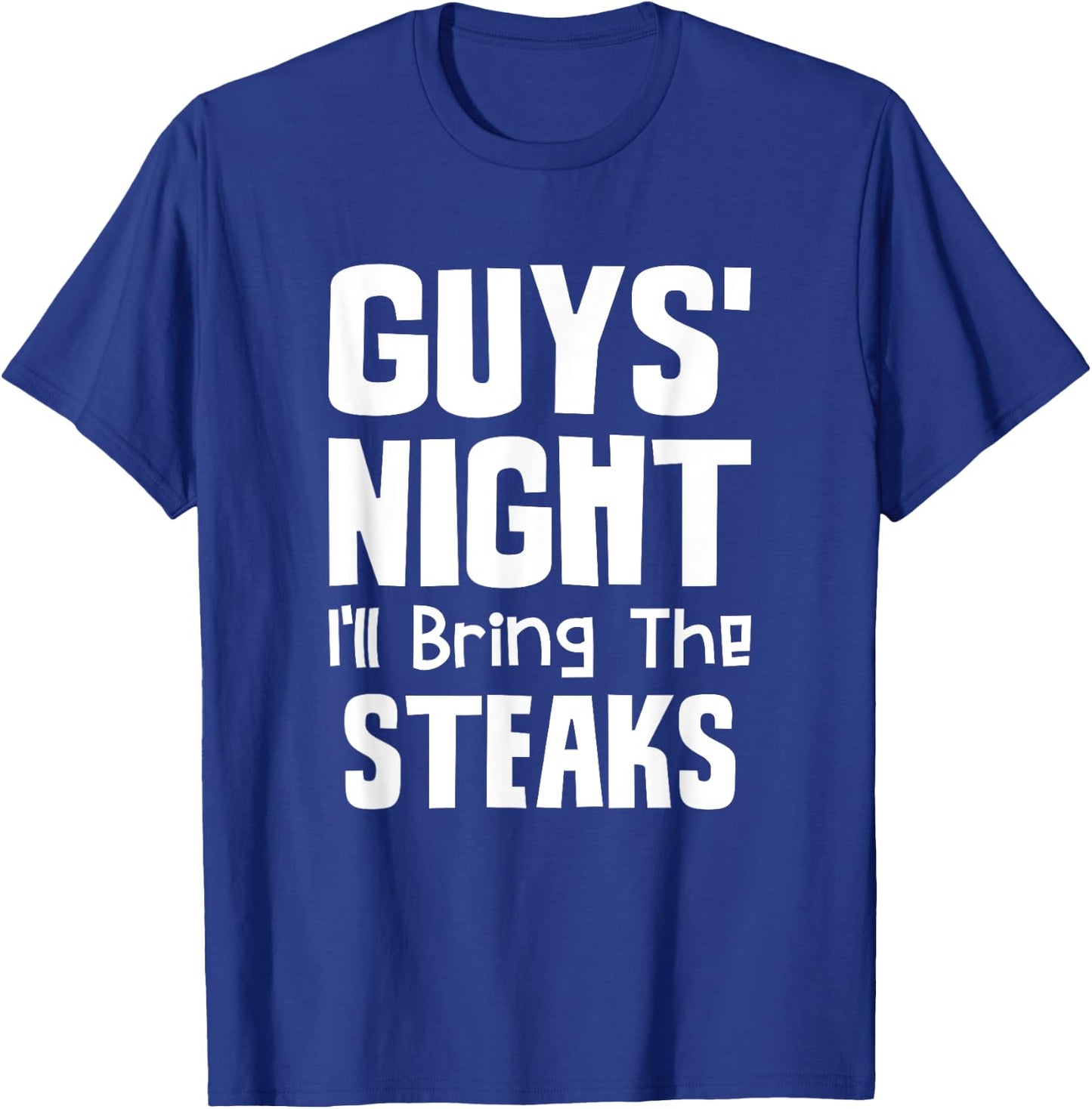 Guys Night Out - I'll Bring The Steaks T-Shirt - T-Shirt | Royal
