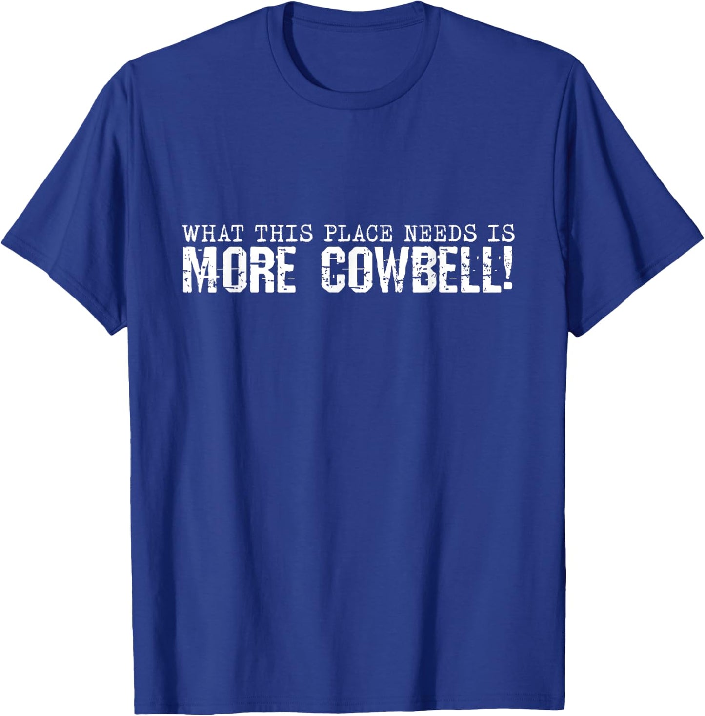 I Need More Cowbell Funny Sarcastic Humor Music Lover T-Shirt - T-Shirt | Royal