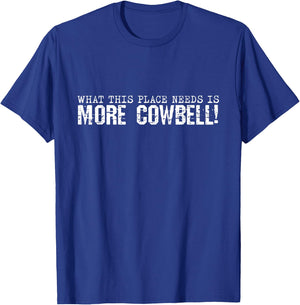 I Need More Cowbell Funny Sarcastic Humor Music Lover T-Shirt - T-Shirt | Royal