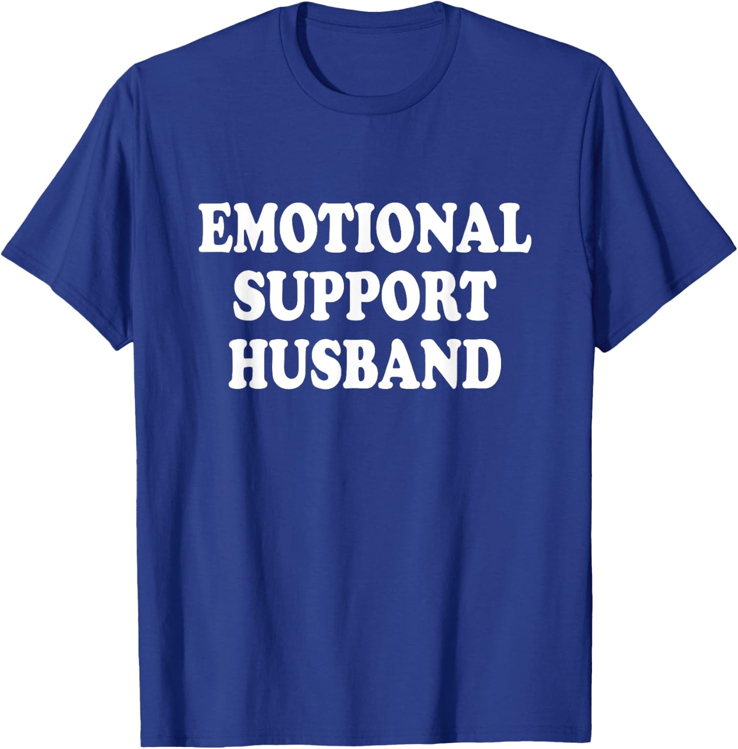 Emotional Support Husband Caring Husband T-Shirt - T-Shirt | Royal