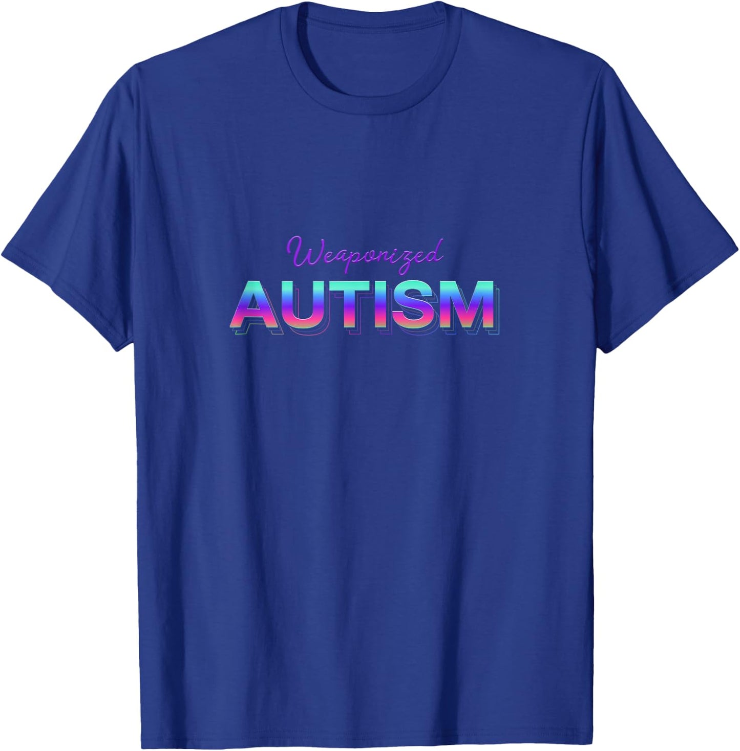 Weaponized Autism Funny Autistic Meme T-Shirt - T-Shirt | Royal