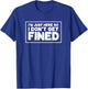 I'm Just Here So I Don't Get Fined T-Shirt - T-Shirt | Royal