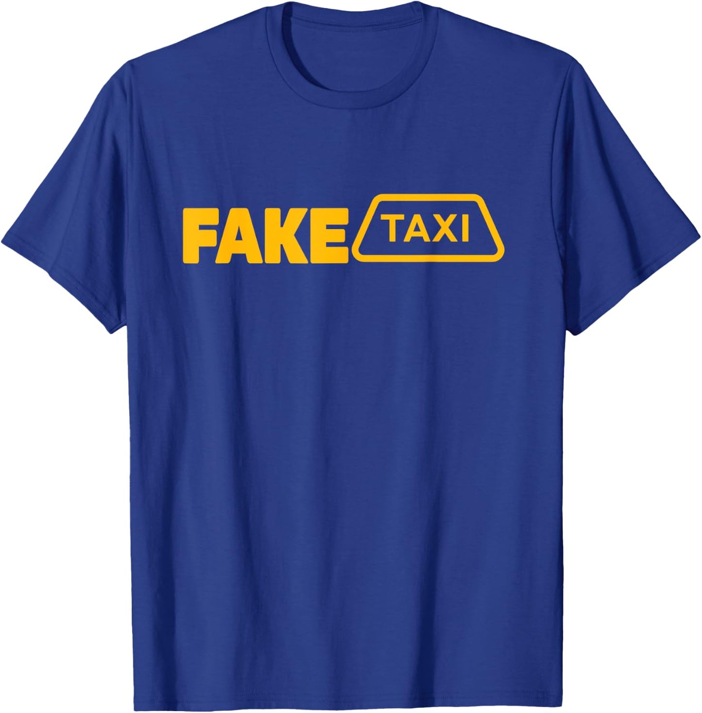 Fake Taxi Funny Fake Taxi Driver T-Shirt - T-Shirt | Royal
