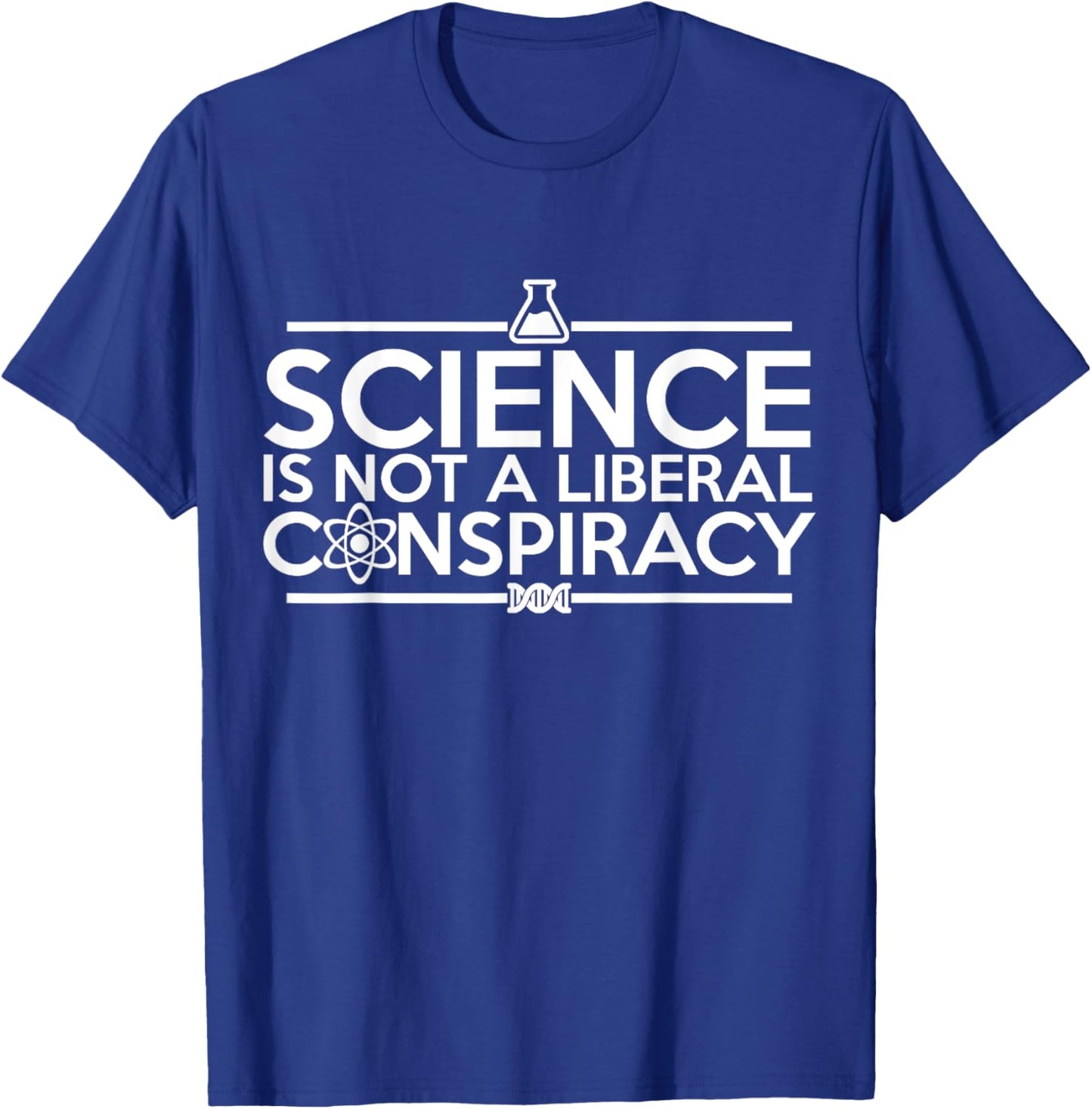 Quality "Science Is Not A Liberal Conspiracy" T-Shirt - T-Shirt | Royal