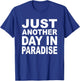 Just another day in paradise T-Shirt - T-Shirt | Royal