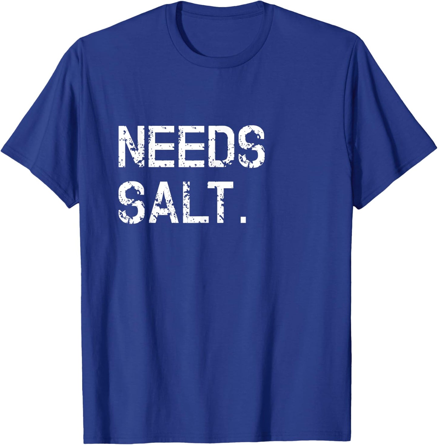 Needs Salt Shirt Funny Cooking Chef Gift T-Shirt - T-Shirt | Royal
