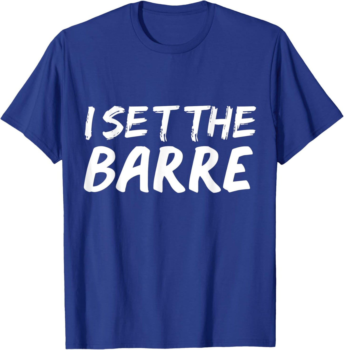 I set the barre Funny Ballet Workout Ballerina Dance Gift T-Shirt - T-Shirt | Royal