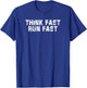 Think Fast Run Fast For Running Athletes Track Team T-Shirt - T-Shirt | Royal