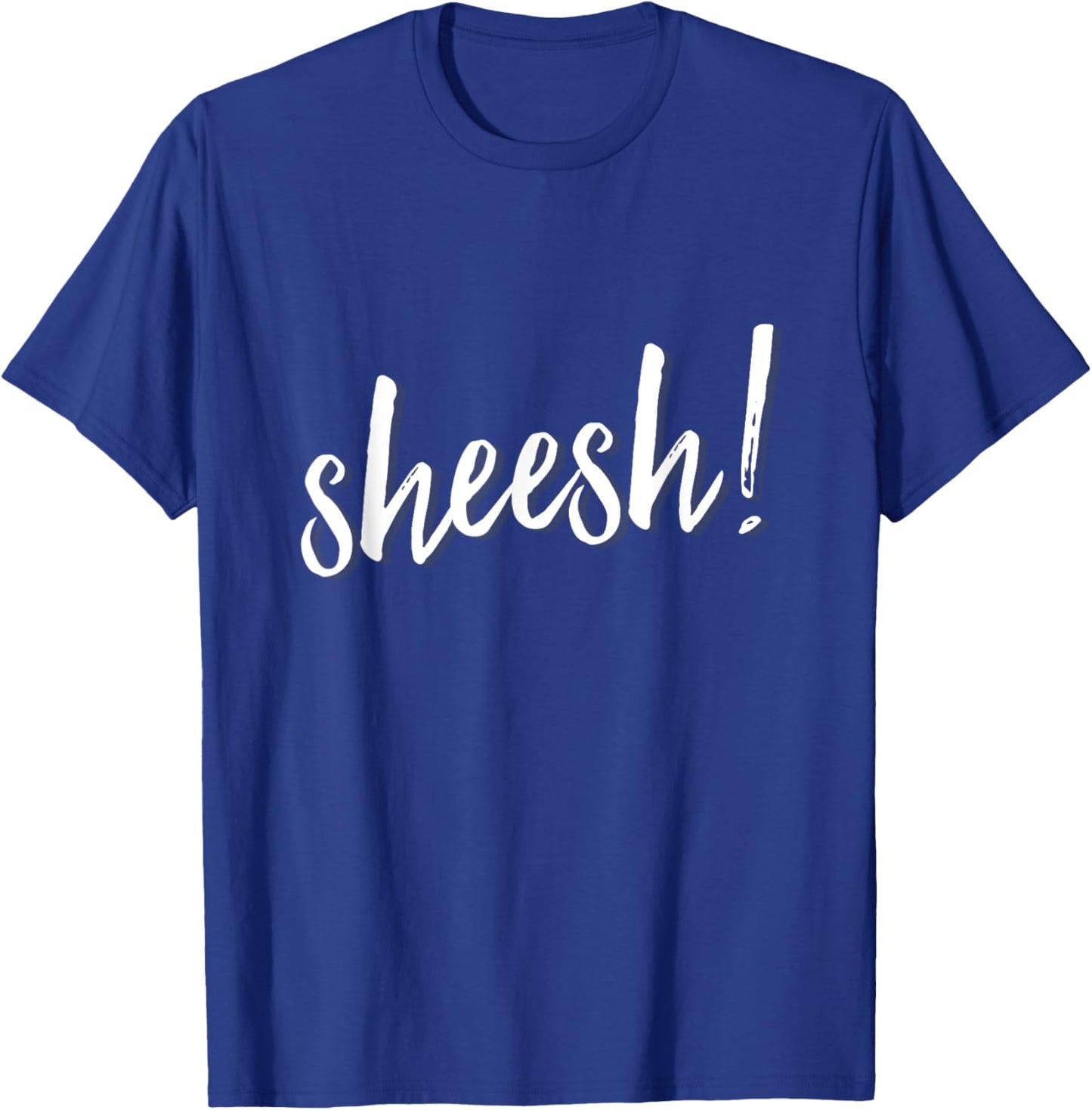 Sheesh! men women hip hop slang ambiguous meaning T-Shirt - T-Shirt | Royal