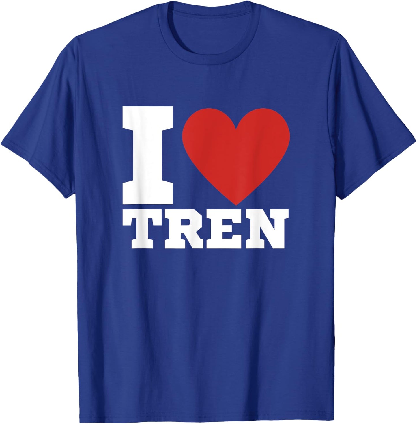 I Love Tren | Legalize anabolic steroids | Funny gym T-Shirt - T-Shirt | Royal