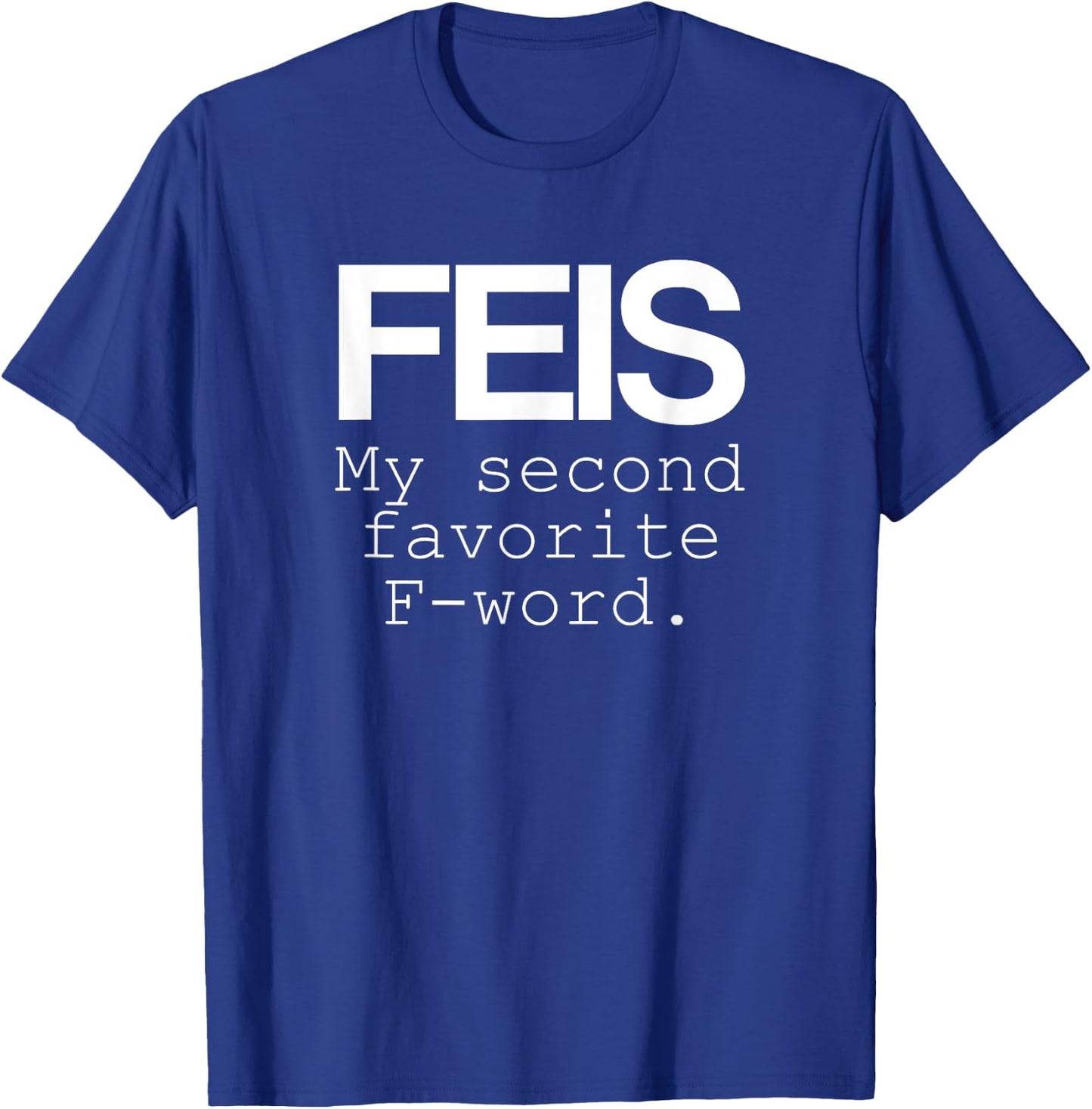 Irish Dance Feis Second Favorite F-Word T-Shirt - T-Shirt | Royal