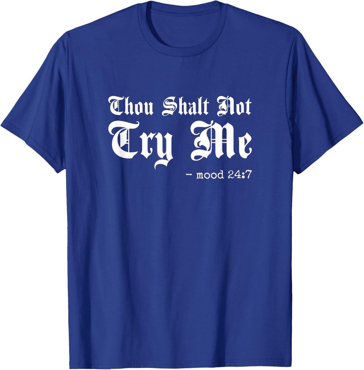 Thou Shalt Not Try Me, Mood 24 7 T-Shirt - T-Shirt | Royal