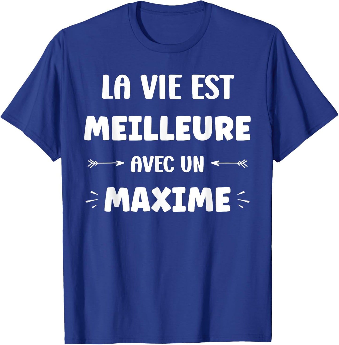 Humor quote Maxime la vie est mieux avec Maxime , Black, S T-Shirt - T-Shirt | Royal