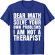 Dear Math Solve Your Own Problems Funny Sarcastic T-Shirt - T-Shirt | Royal