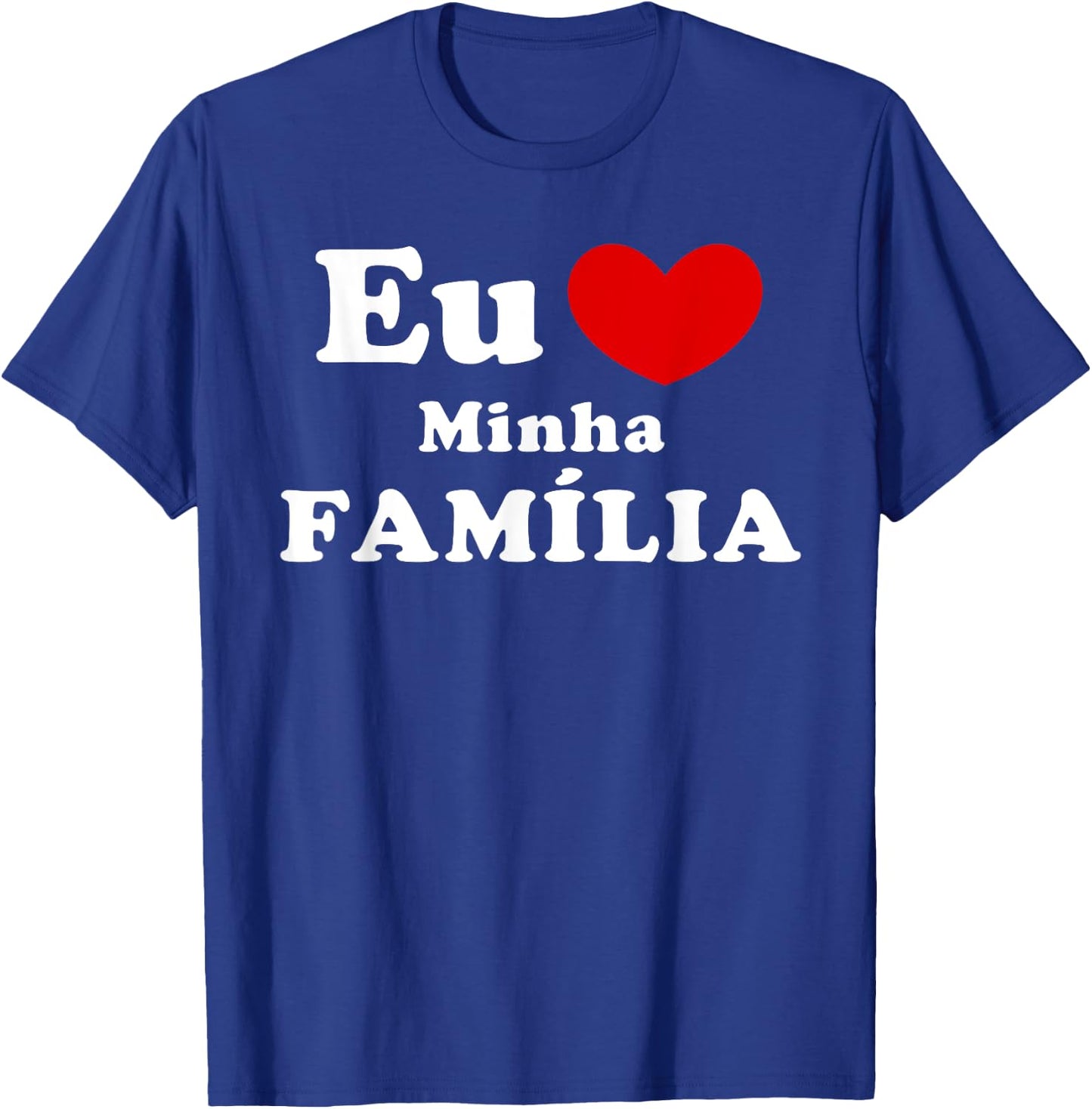 Eu Amo Minha Família, Portuguese Family Love T-Shirt - T-Shirt | Royal