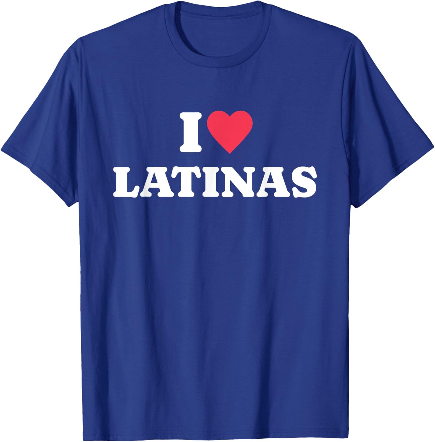 I Love Latinas T-Shirt - T-Shirt | Royal
